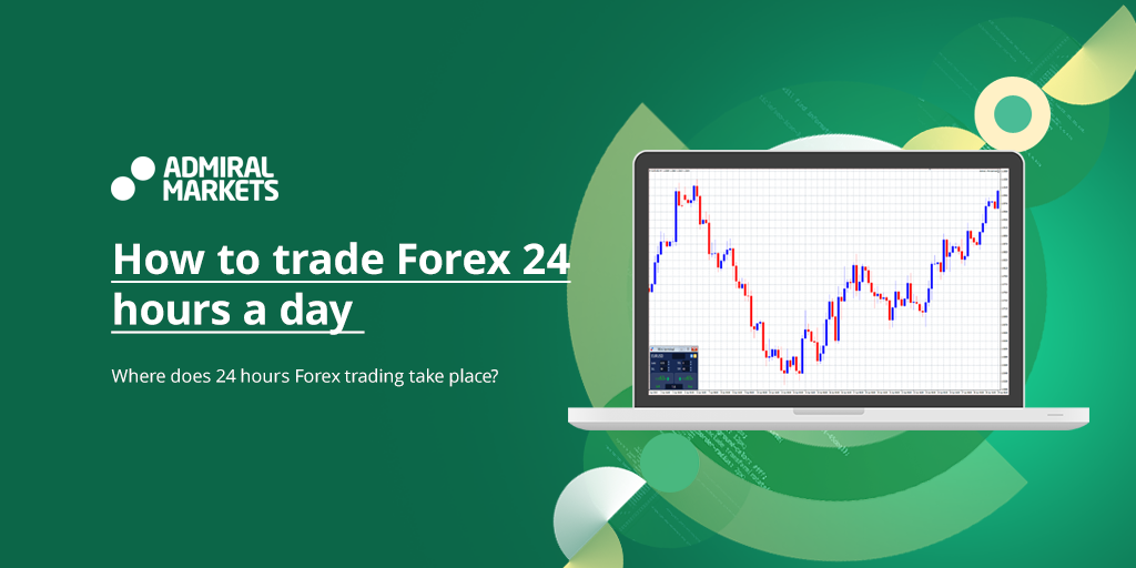 How To Trade Forex 24 Hours A Day - 