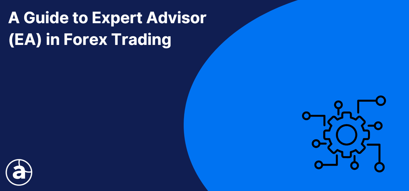 A guide to Expert Advisor (EA) in Forex Trading