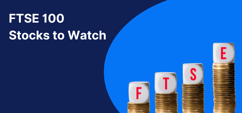 The individual letters F, T, S and E (FTSE) stacked on top of piles of coins, with background text reading "FTSE 100 Stocks to Watch".