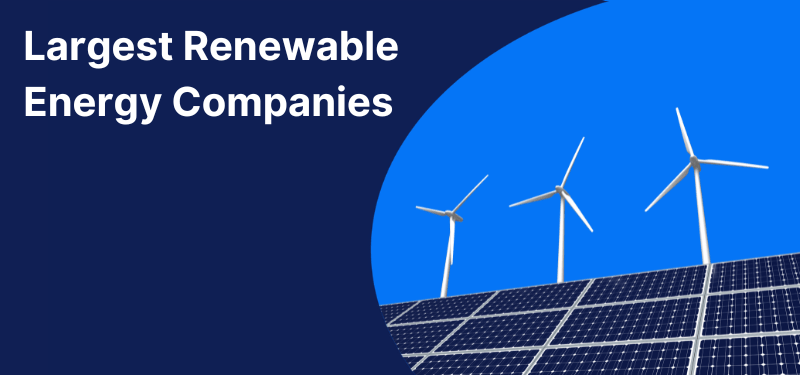Solar panels and wind turbines on a blue background, white text reads: "Largest Renewable Energy Companies".
