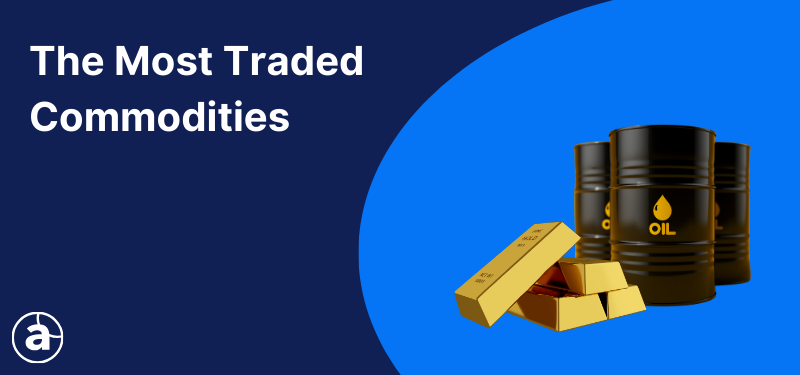 Oil barrels and gold on a blue background, white text reads "The Most Traded Commodities".