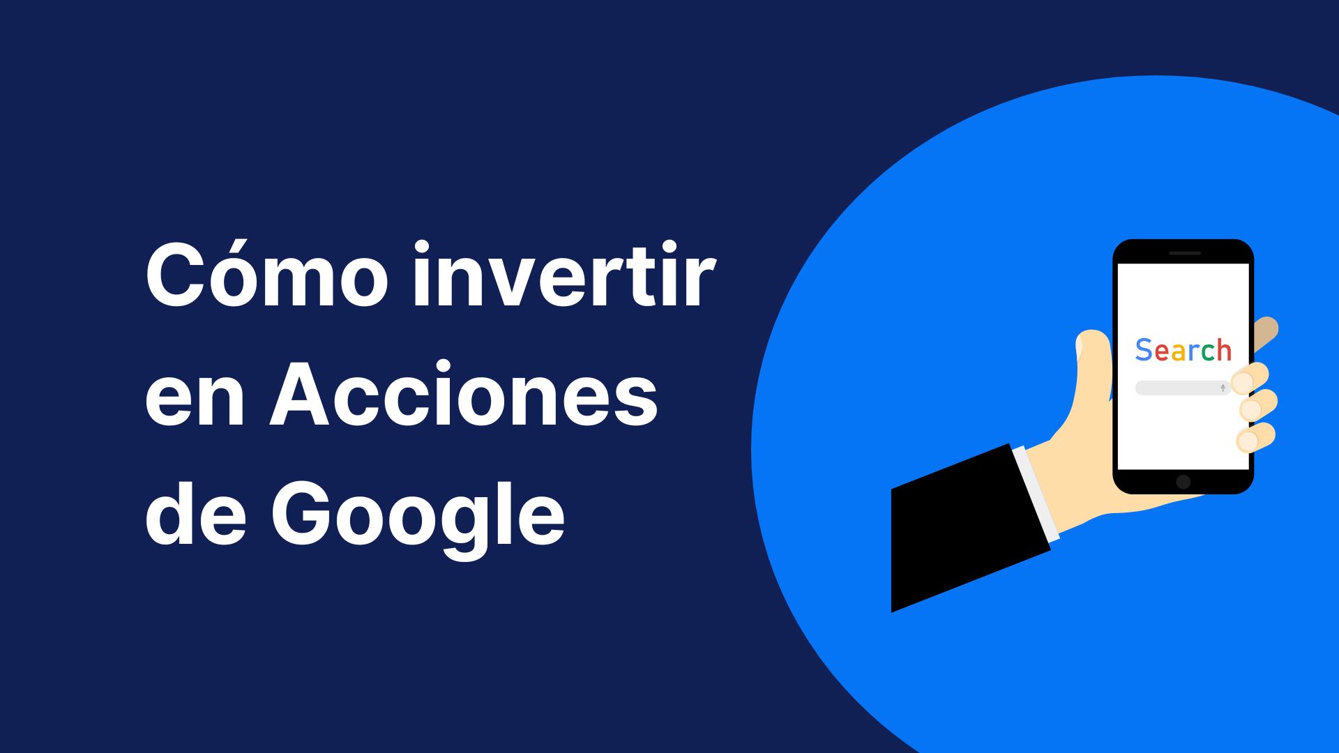 imagen con fondo azul sobre el que se puede leer cómo invertir en acciones de Google y la imagen de un móvil con un buscador en la pantalla