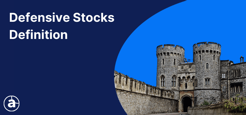 Defensive Stocks Explained: Definition, Characteristics & ETFs