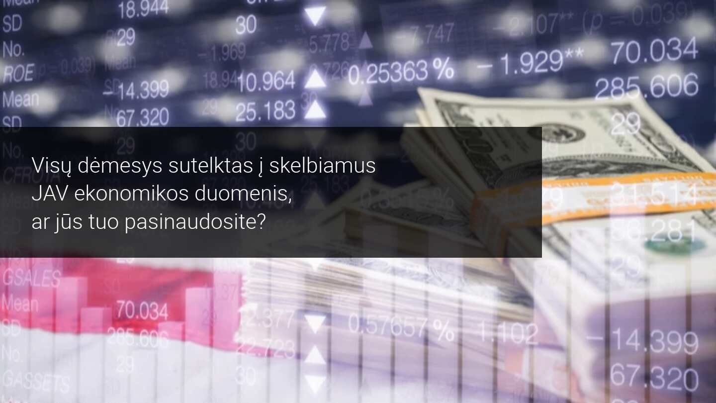 Savaitės rinkos apžvalga: dėmesio centre JAV ekonomikos duomenys ir įmonių finansiniai rezultatai
