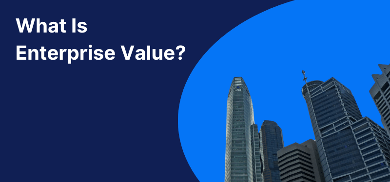 High rise buildings on a blue background, with white text reading: "What Is Enterprise Value?"