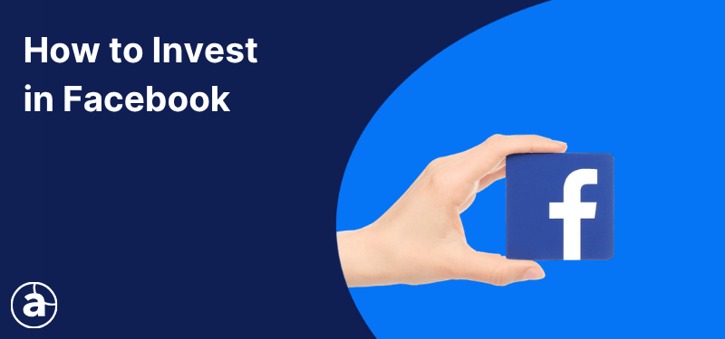 Facebook symbol being held by an outstretched hand, white text in the background reads "How to Invest in Facebook".