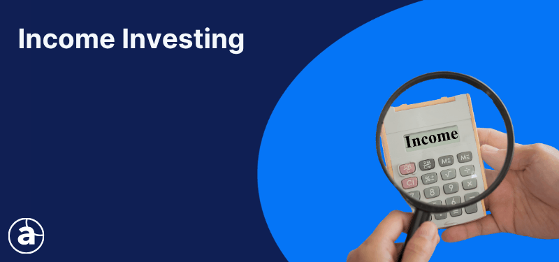 A magnifying glass hovering over the word 'income'. White text in the background reads "Income Investing".