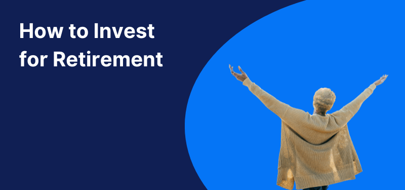 A woman with her arms lifted in the air on a blue background, with white text: "How to Invest for Retirement".
