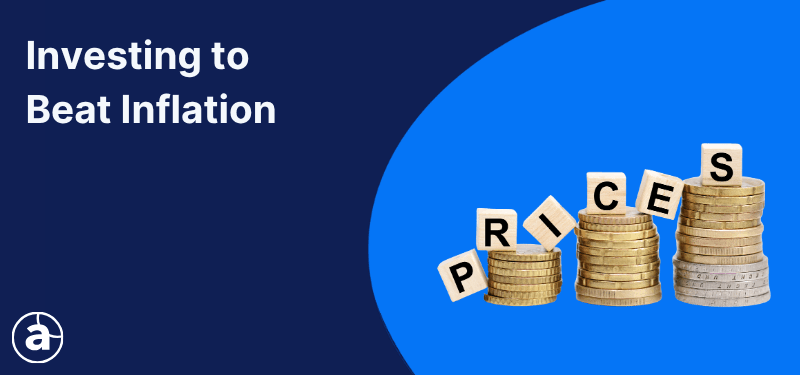 Stacks of coins gradually getting largest, with letters spelling the word "prices" on top of each stack. White text reads, "Investing to Beat Inflation"