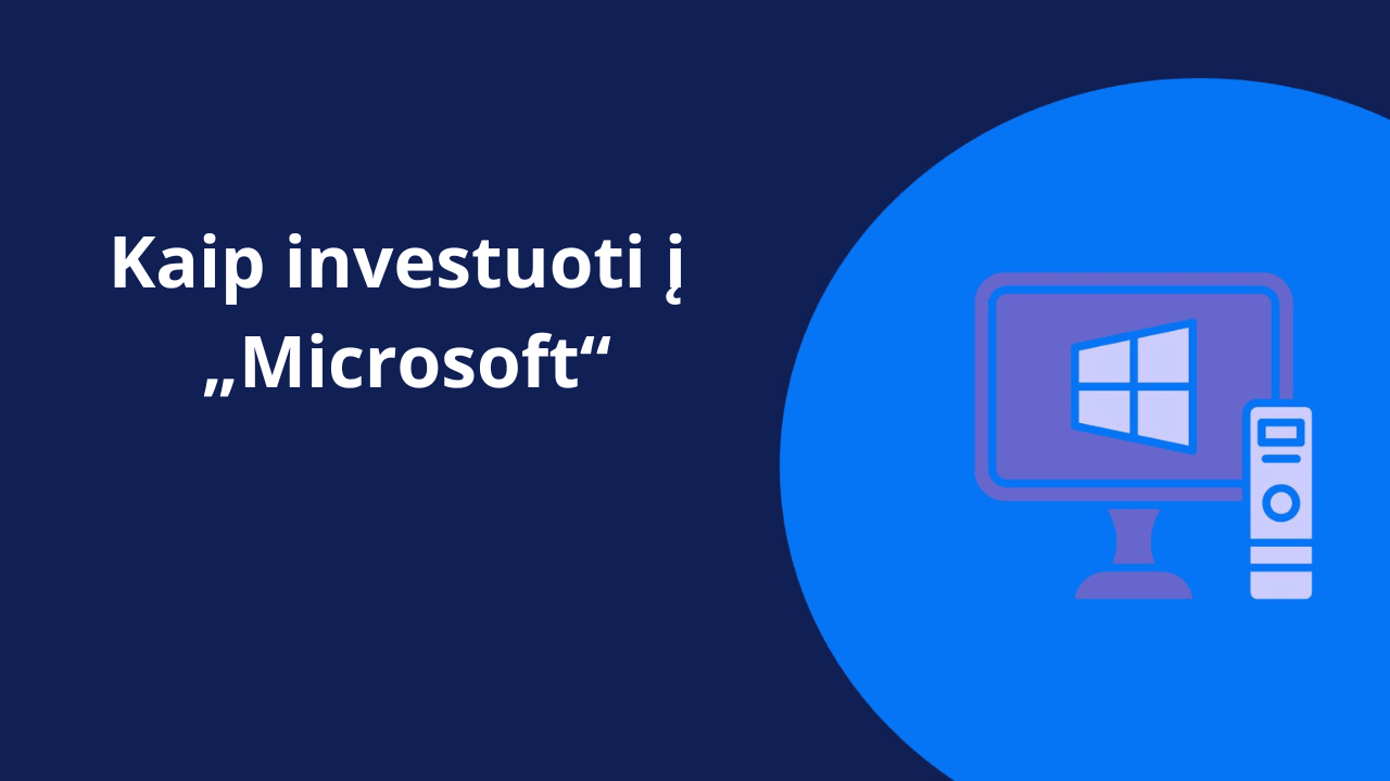 Mėlyname fone stilizuotas kompiuteris ir užrašas „Kaip investuoti į „Microsoft“
