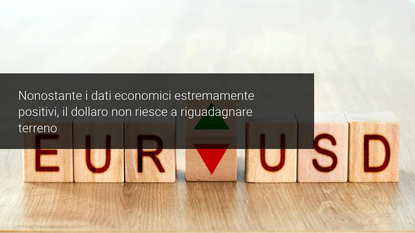 Euro Dollaro non riesce a recuperare