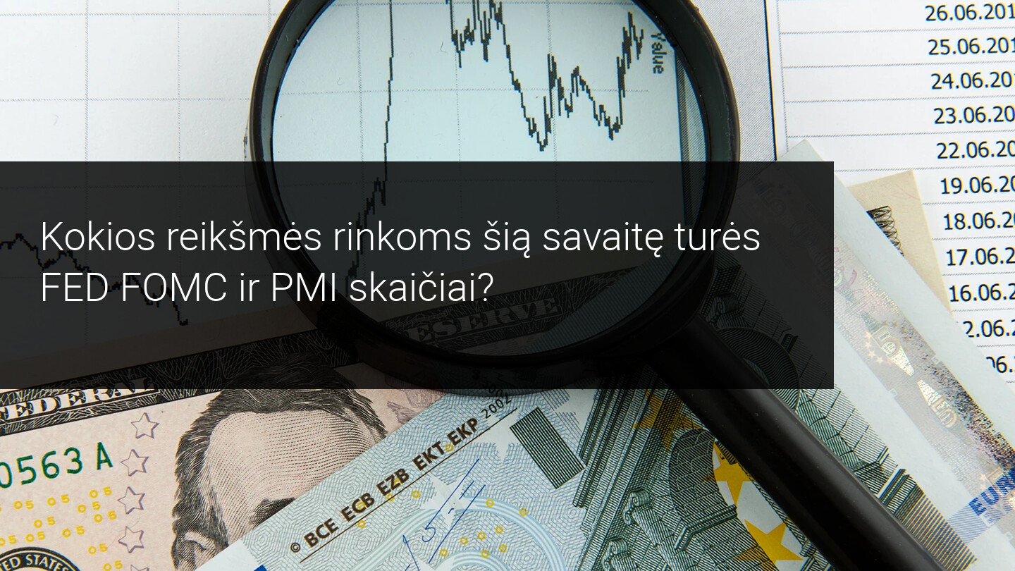 rinka laukia FOMC, PMI skaičių ir bendrovių finansinių rezultatų
