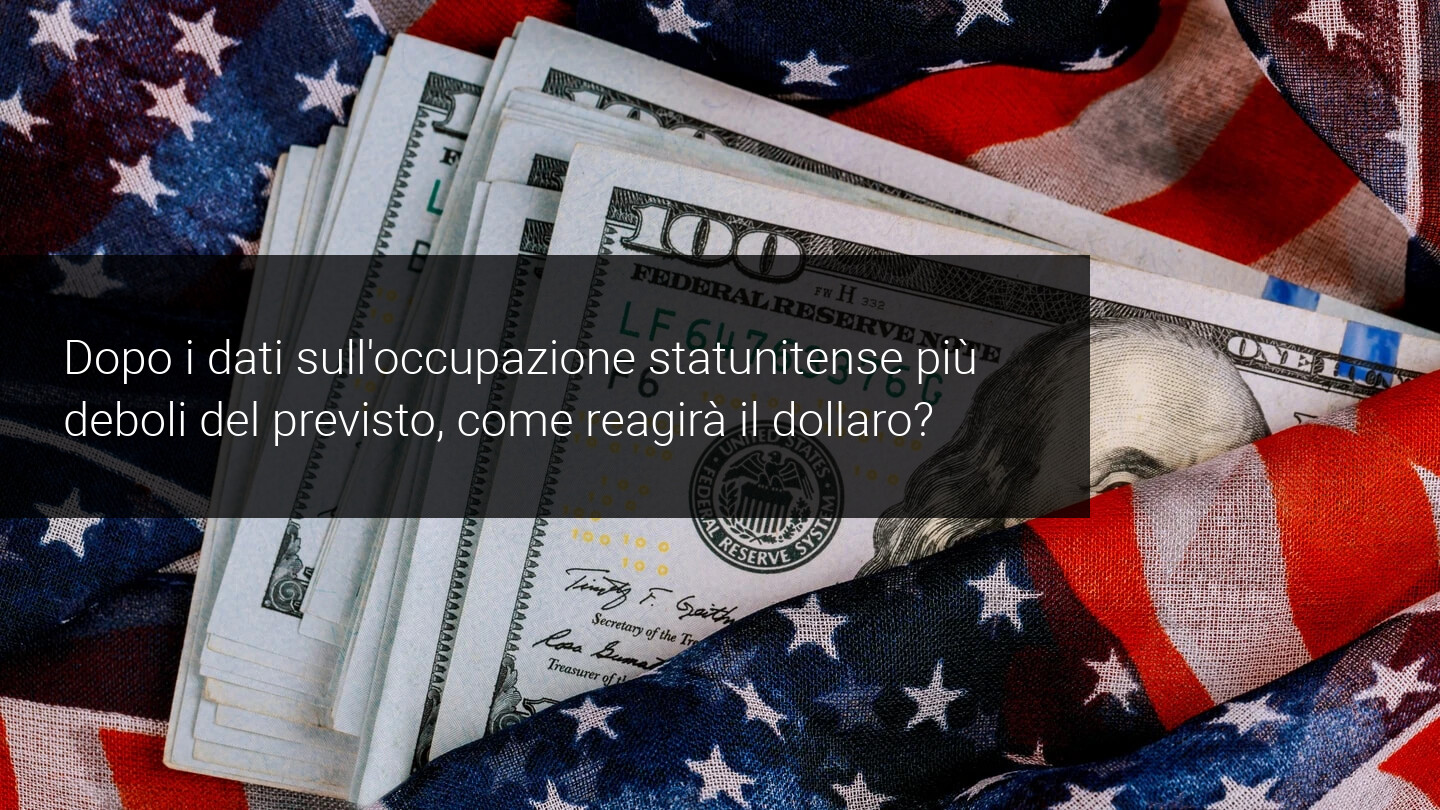Come reagirà il dollaro questa settimana?