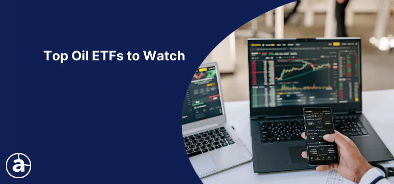 Banner image showing ‘Top Oil ETFs to Watch’ with laptop and smartphone displaying stock trading charts and market data.