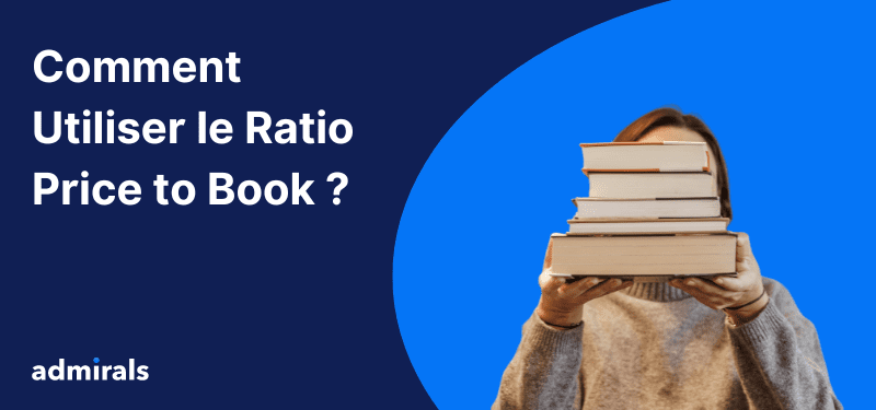 Une personne tenant une pile de livres devant son visage, un texte blanc en arrière-plan "Comment utiliser le ratio price to book?""