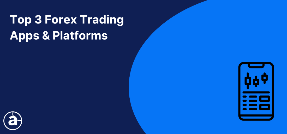 Top Forex Trading Apps and Platforms