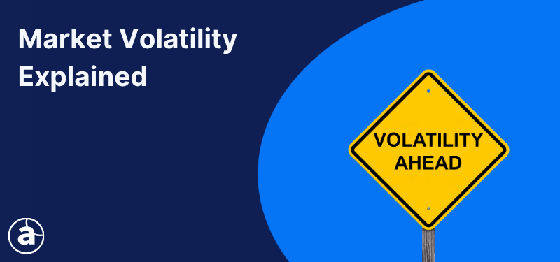 A sign reading "Volatility Ahead". White text in the background reads "Market Volatility Explained".