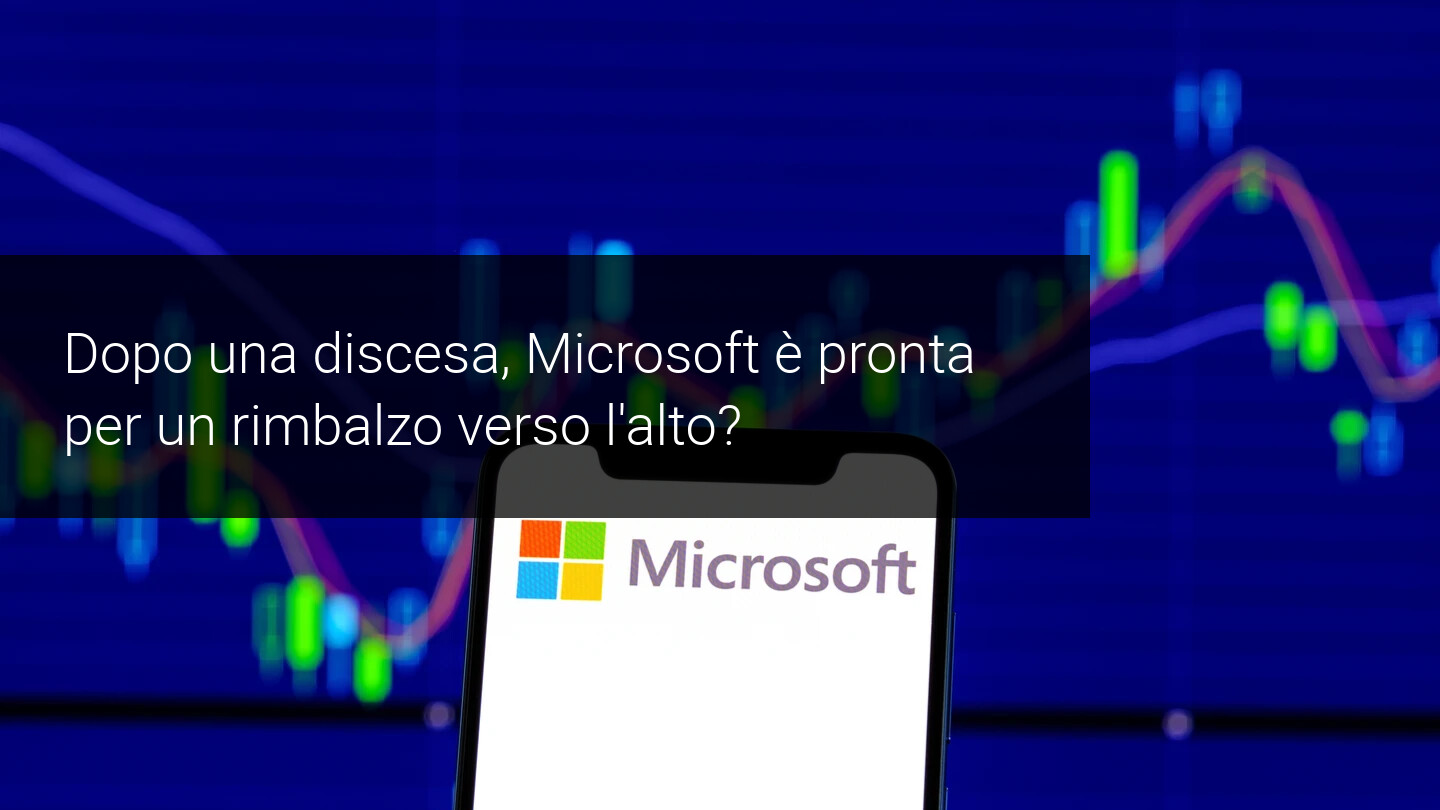 Microsoft, dopo una forte discesa si appresta ad un rimbalzo verso l'alto?