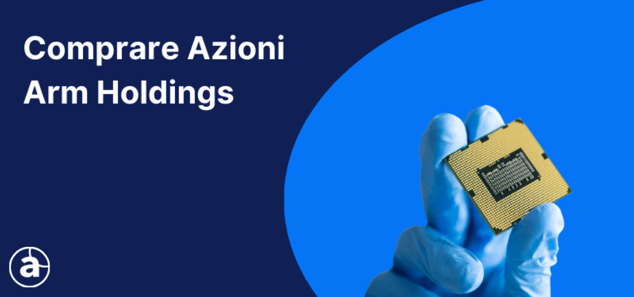 Sfondo blu con immagine di una mano che tiene un microprocessore e la scritta in bianco: "Come comprare Azioni Arm".