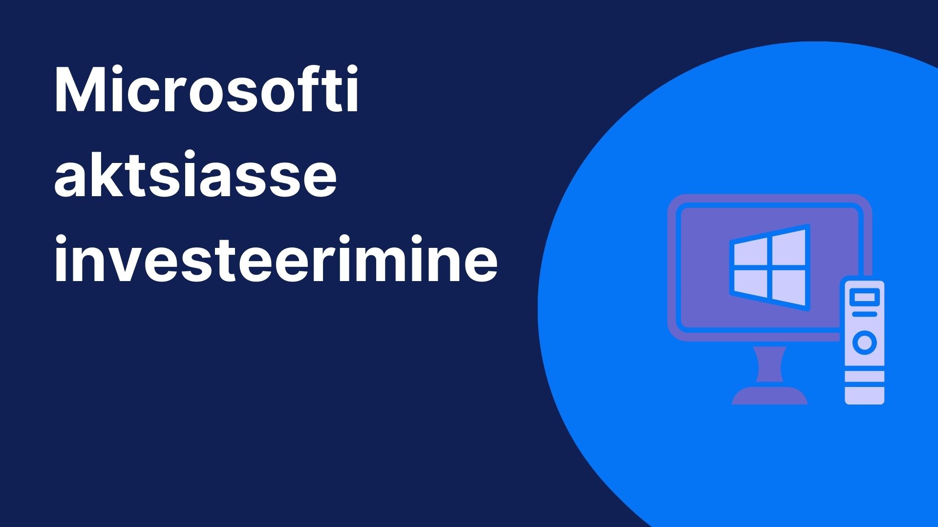 Sinise taustaga pilt tekstiga "Microsofti aktsiasse investeerimine" ning arvuti ja Microsofti sümboli kujutisega