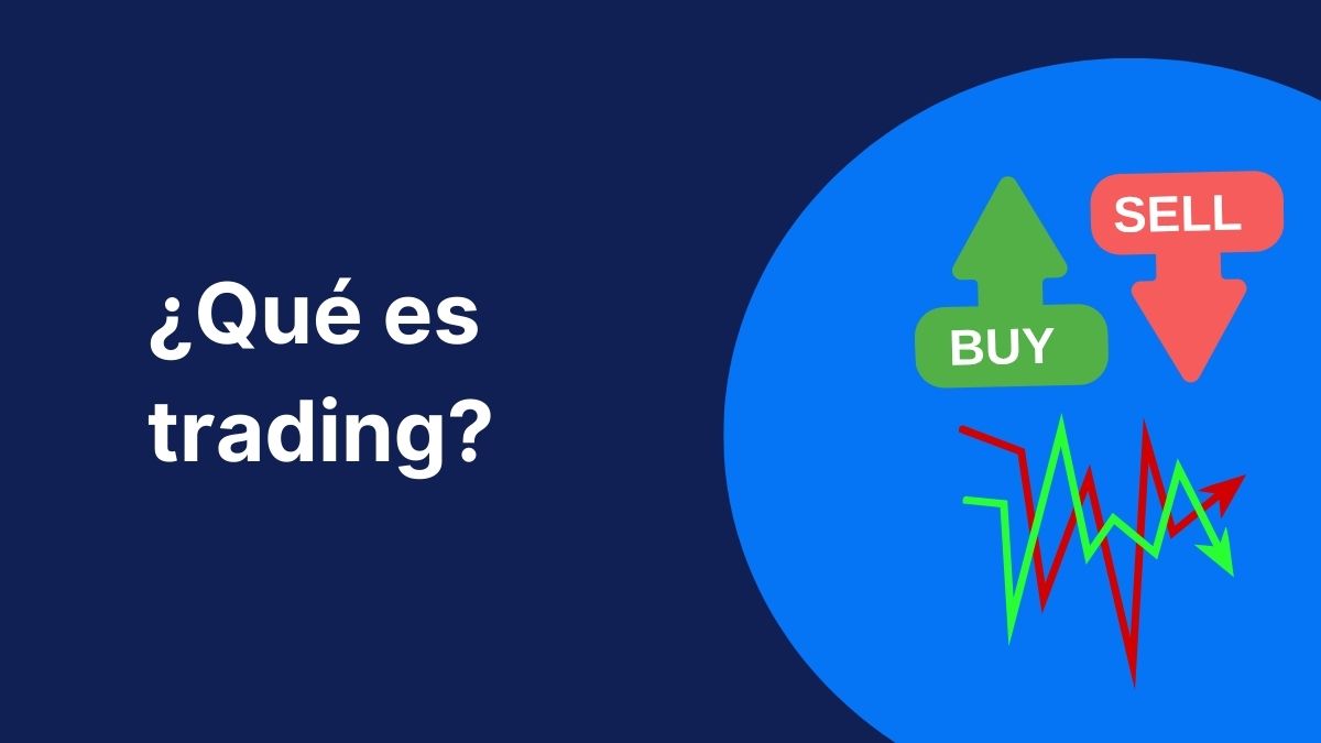 Imagen azul con el texto ¿Qué es el Trading? junto a una imagen de comprar y vender y una línea roja y verde
