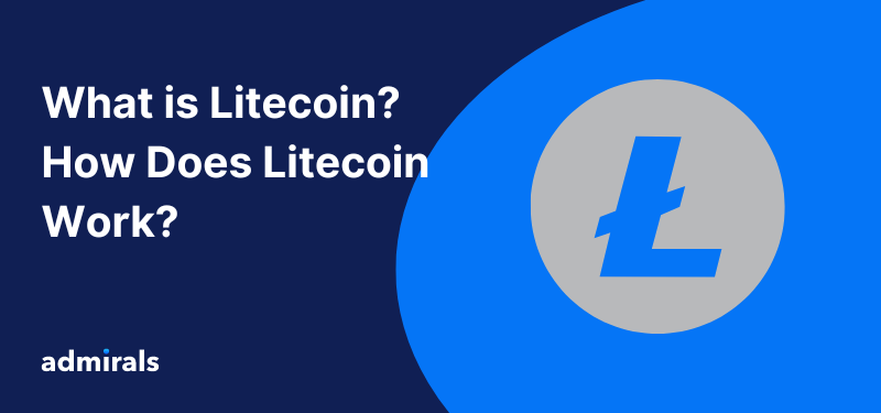 Admirals online brokerage branded medium and dark blue colours in the background, to the left reads 'What is Litecoin? How Does Litecoin Work?' and on the left, a Litecoin crypto coin in grey